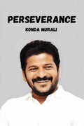 Perseverance Personified : The Rise of Anumula Revanth Reddy