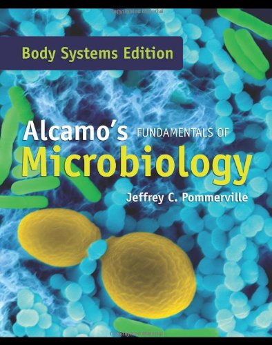 Alcamos Fundamentals Of Microbiology: Body Systems (Biological Science (Jones and Bartlett))