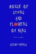 House Of Stars And Flowers On Mars ( Special Edition In Color): Love Poems