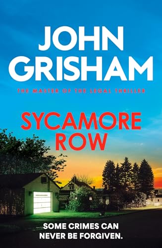 Sycamore Row: The EdgeOfYourSeat Courtroom Drama From The Number 1 Sunday Times Bestselling Author