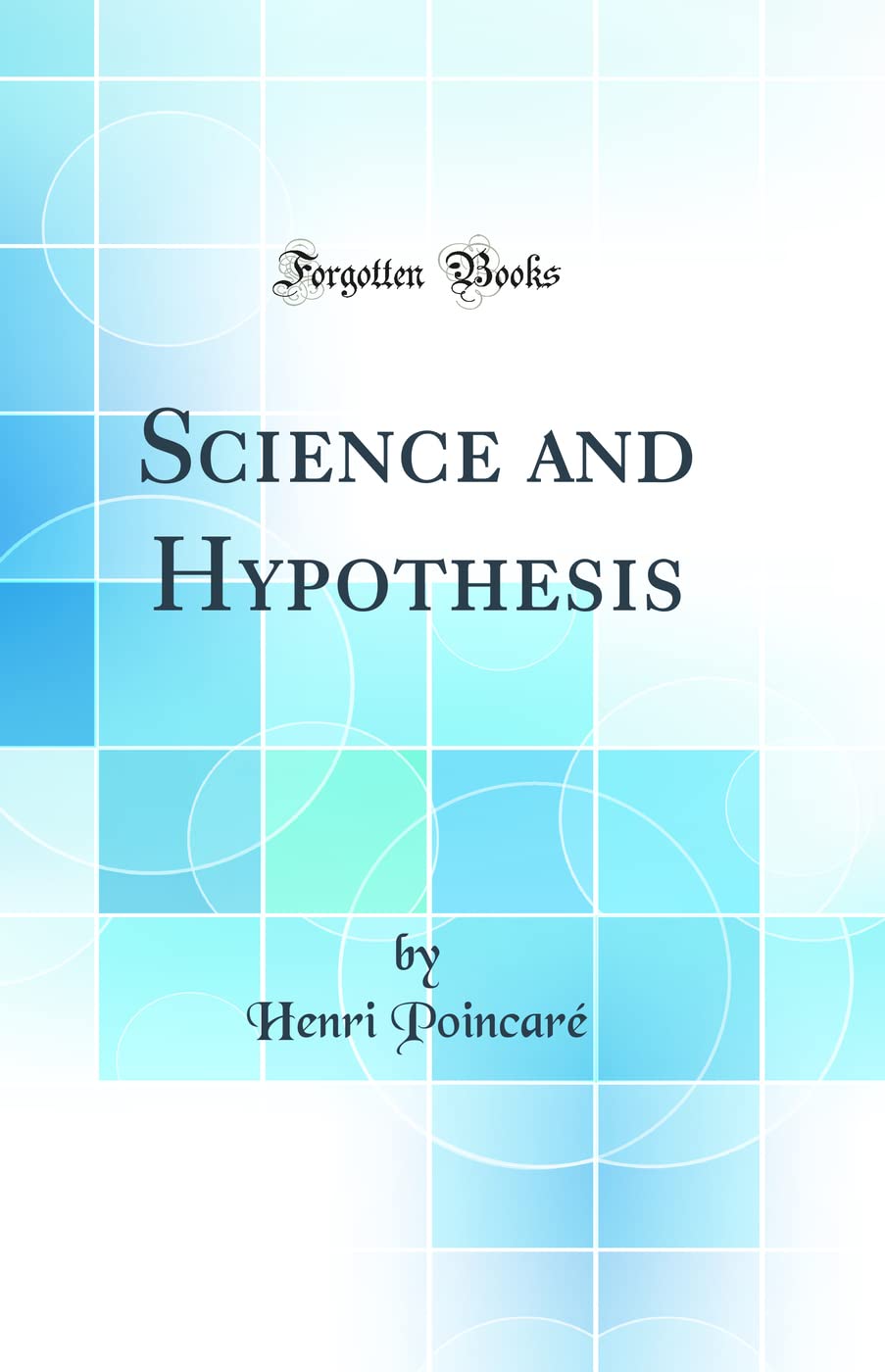 Science and Hypothesis (Classic Reprint)