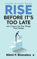 Rise Before Its Too Late : Lets Focus On The Things That Matter