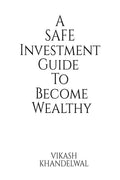 A SafeInvestment Guide To Become Wealthy