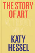 The Story of Art Without Men Hardcover Katy Hessel