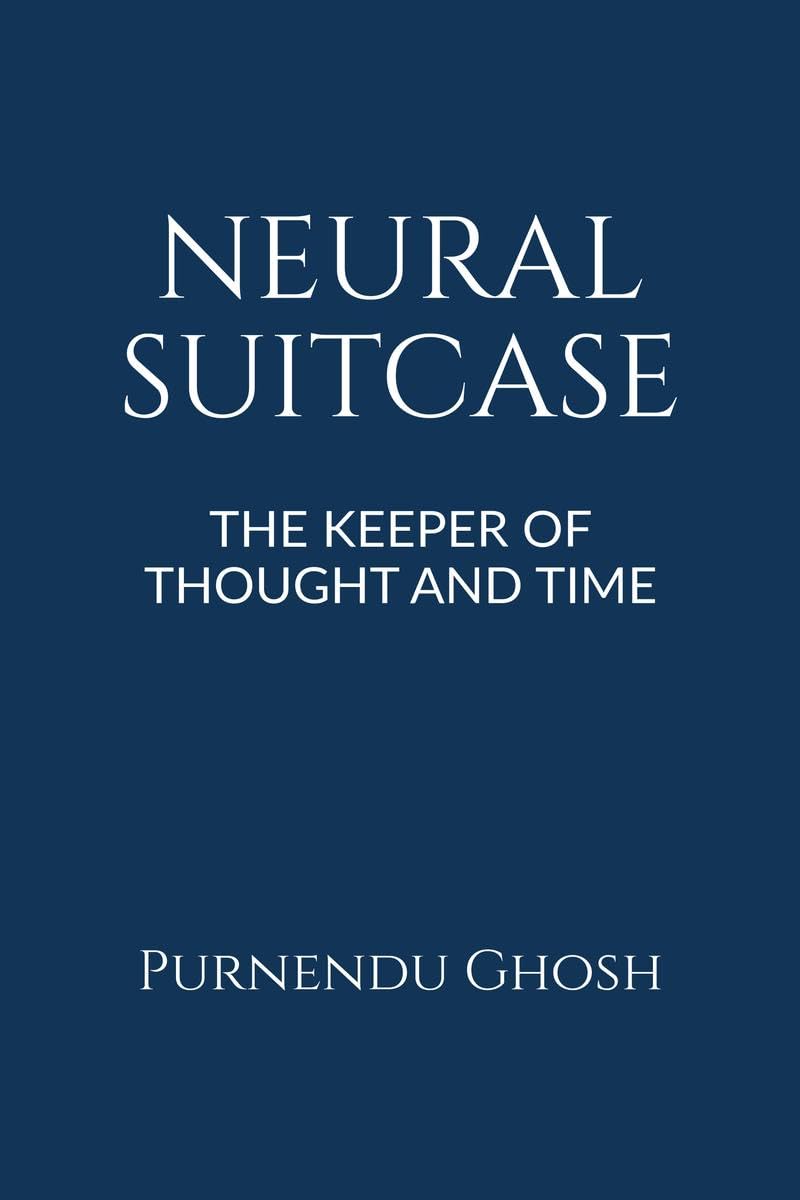 NEURAL SUITCASE: THE KEEPER OF THOUGHT AND TIME