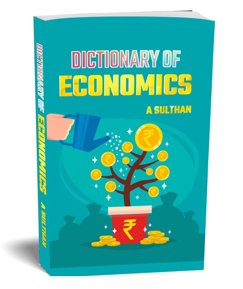 Dictionary of Economics (Financial Education Frequently Used Terms in Economics) 2500+ Economics Terms, Profile of 15+ Famous Ec