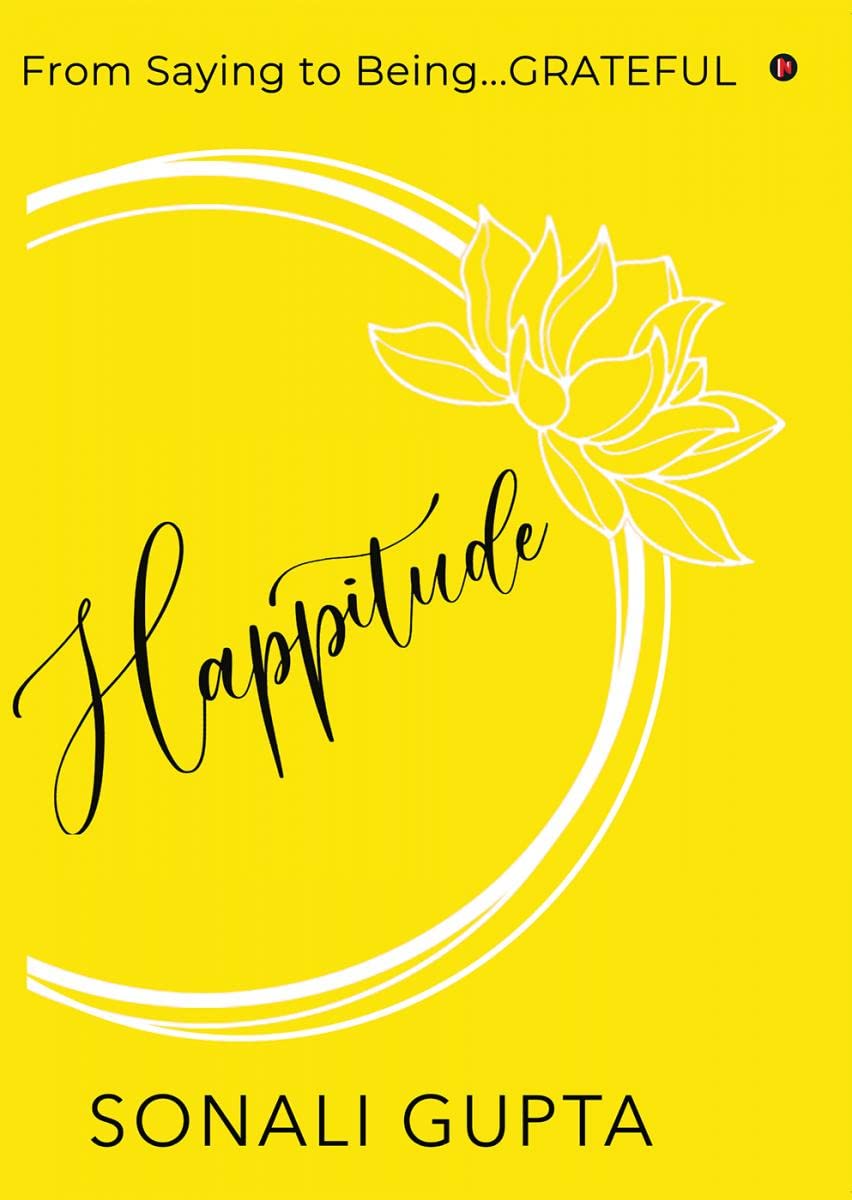 Happitude : From Saying to Being...GRATEFUL