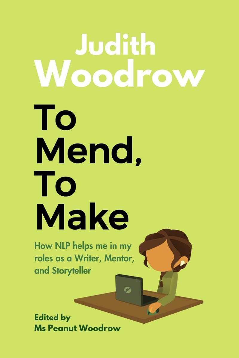 To Mend, To Make: How NLP helped me as a Writer, Mentor, and Storyteller