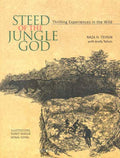Steed Of The Jungle God : Thrilling Experiences In The Wild