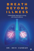 Breath Beyond Illness: A MindBody approach to living with lung conditions
