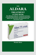THE ALDARA TREATMENT GUIDE BOOK : The Ultimate Guide for Treatment and Cure of Genital Warts,Actinic Keratosis,Superficial Basal