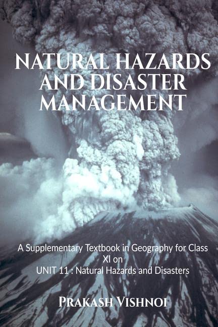 Natural Hazards And Disaster Management : A Supplementary Textbook In Geography For Class Xi On Unit 11 : Natural Hazards And Di