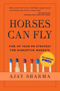 Horses Can Fly: Fire up your PR Strategy for Disruptive Markets