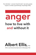 Anger: How To Live With It And Without It