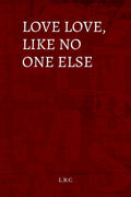 Love love, like no one else
