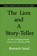 The Lion And A Story Teller : Sixty Life Changing Stories From A 60+ Eternal Student Of Life