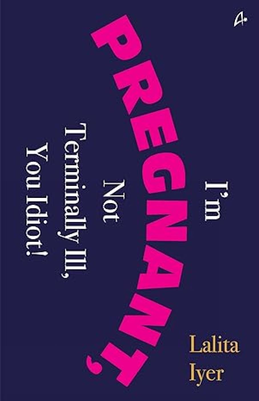 I Am Pregnant, Not Terminally Ill You Idiot! (English)