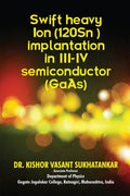 Swift heavy Ion (120Sn ) implantation in IIIIV semiconductor (GaAs).