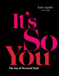 kate spade new york: Its So You: The Joy of Personal Style