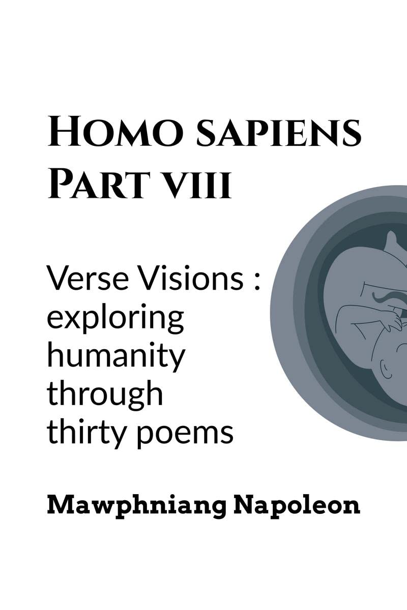 Homo Sapiens Part  VIII : Verse Visions: Exploring Humanity Through Twenty Poems
