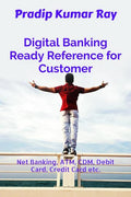 Digital Banking Ready Reference For Customer : Net Banking, Atm, Cdm, Debit Card, Credit Card Etc.