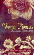 Women Pioneers In Indian Renaissance
