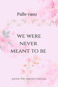 we were never meant to be: loving you was not enough
