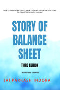 STORY OF BALANCE SHEET THIRD EDITION: HOW TO LEARN BALANCE SHEET AND ACCOUNTING SYSTEM THROUGH STORY OF CHARACTERS IN A VERY EAS