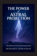 The Power of Astral Projection: The Secrets of OutofBody Exploration