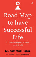 Road Map to have Successful Life: 23 Proven Ways to Achieve More in Life