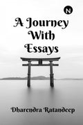 A Journey With Essays: Collection Of Essays