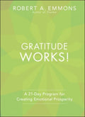 Gratitude Works!: A 21Day Program for Creating Emotional Prosperity