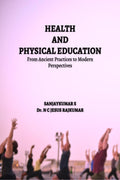 HEALTH AND PHYSICAL EDUCATION : From Ancient Practices to Modern Perspectives