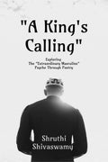 A Kings Calling: Exploring The Extraordinary Masculine Psyche Through Poetry