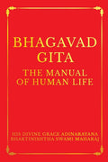Bhagavad Gita: The Manual of Human Life