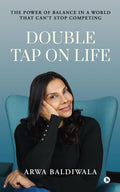 Double Tap On Life: The Power Of Balance In A World That CanT Stop Competing