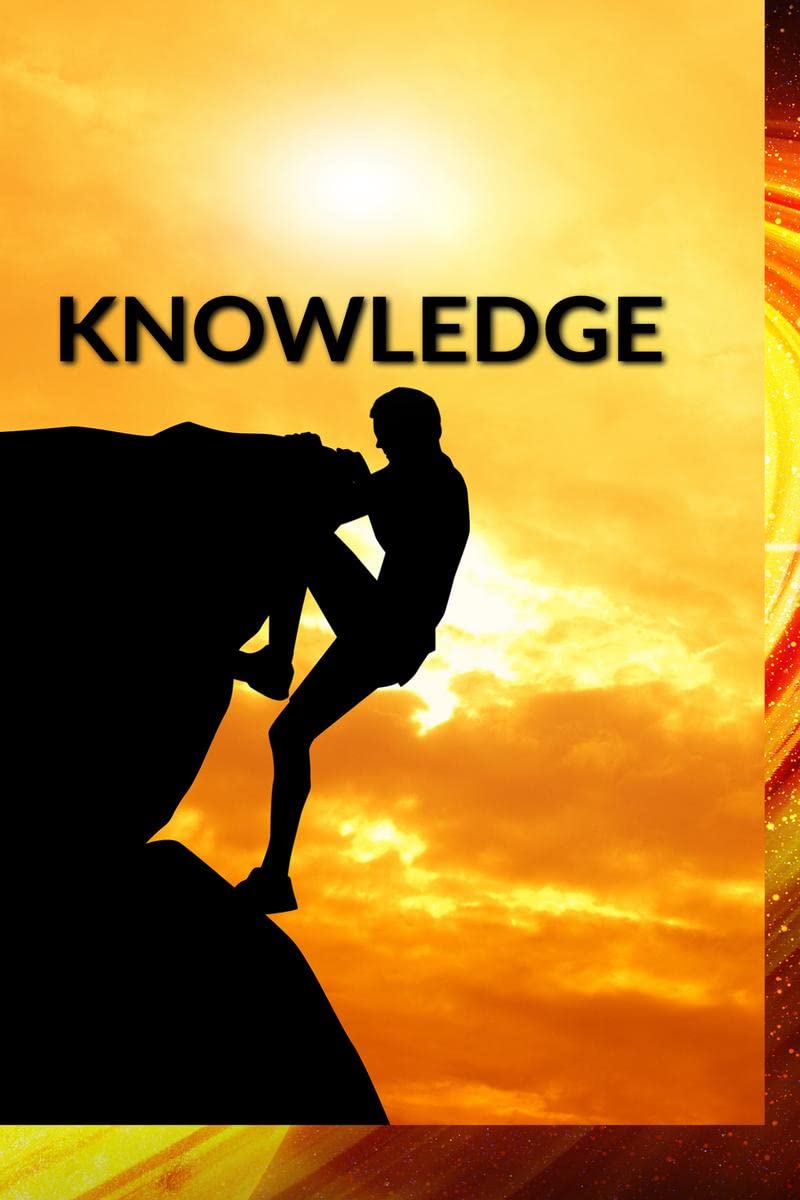 KNOWLEDGE : INCREASING KNOWLEDGE