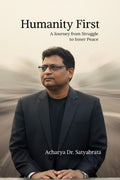 Humanity First: A Journey from Struggle to Inner Peace