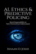 AI, Ethics & Predictive Policing: Moral Responsibility in TechPowered Law Enforcement
