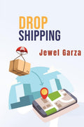 DropshippingJewel Garza : Start Your Own ECommerce Business on Shopify, Amazon, or EBay and Make Money Online from Home with 