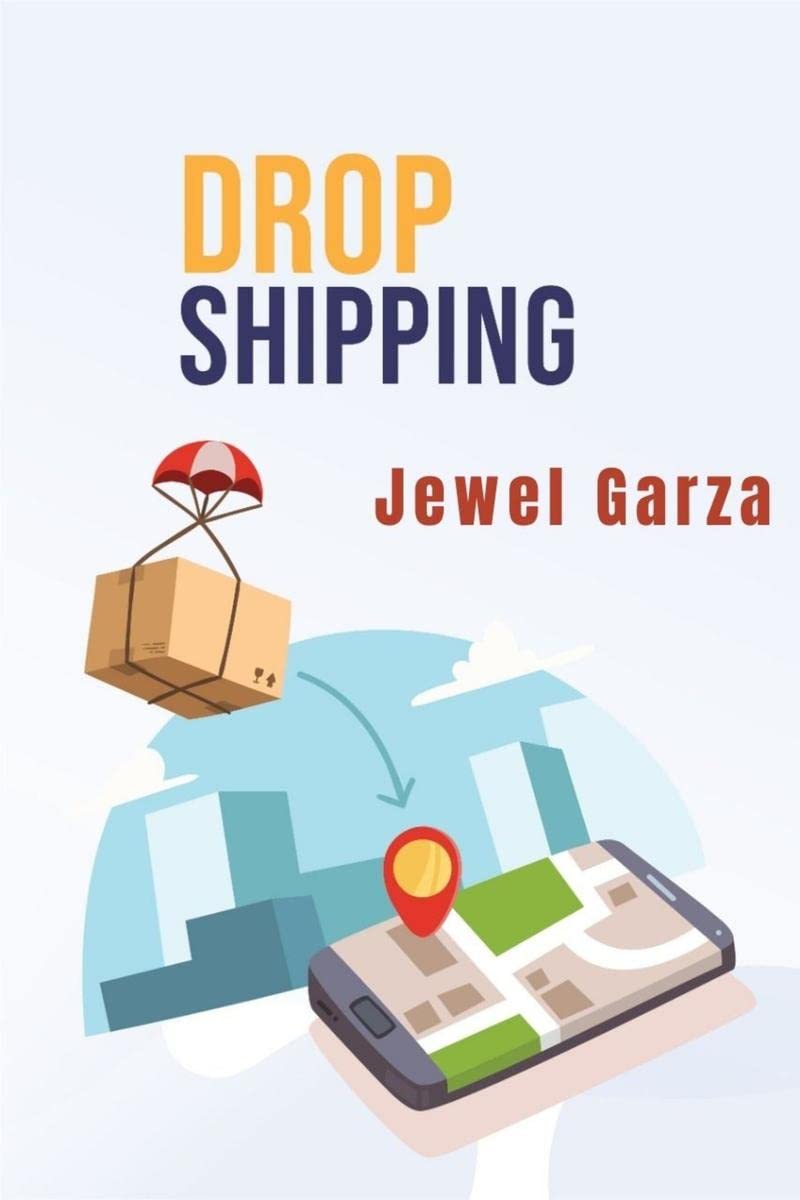 DropshippingJewel Garza : Start Your Own ECommerce Business on Shopify, Amazon, or EBay and Make Money Online from Home with 