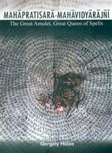 Critical Edition with Annotated Transalation (Mahapratisara Mahavidyarajni: The Great Mulet Queen of Spells)