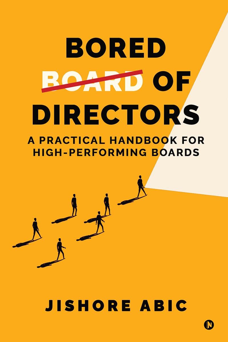 Bored of Directors: A practical handbook for highperforming boards