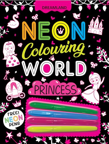 Princess Neon Colouring World Book for Kids Ages 47 | Fun Girls Colouring Book with Magical Princess Illustrations & Free Neon 