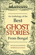 An Anthology of the Best Ghost Stories From Bengal