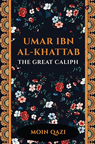 Umar Ibn AlKhattab  The Great Caliph