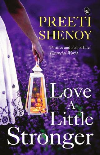 Love A Little Stronger: A collection of True Stories and learnings from the Authors life | Inspiring stories from Preeti Shenoys