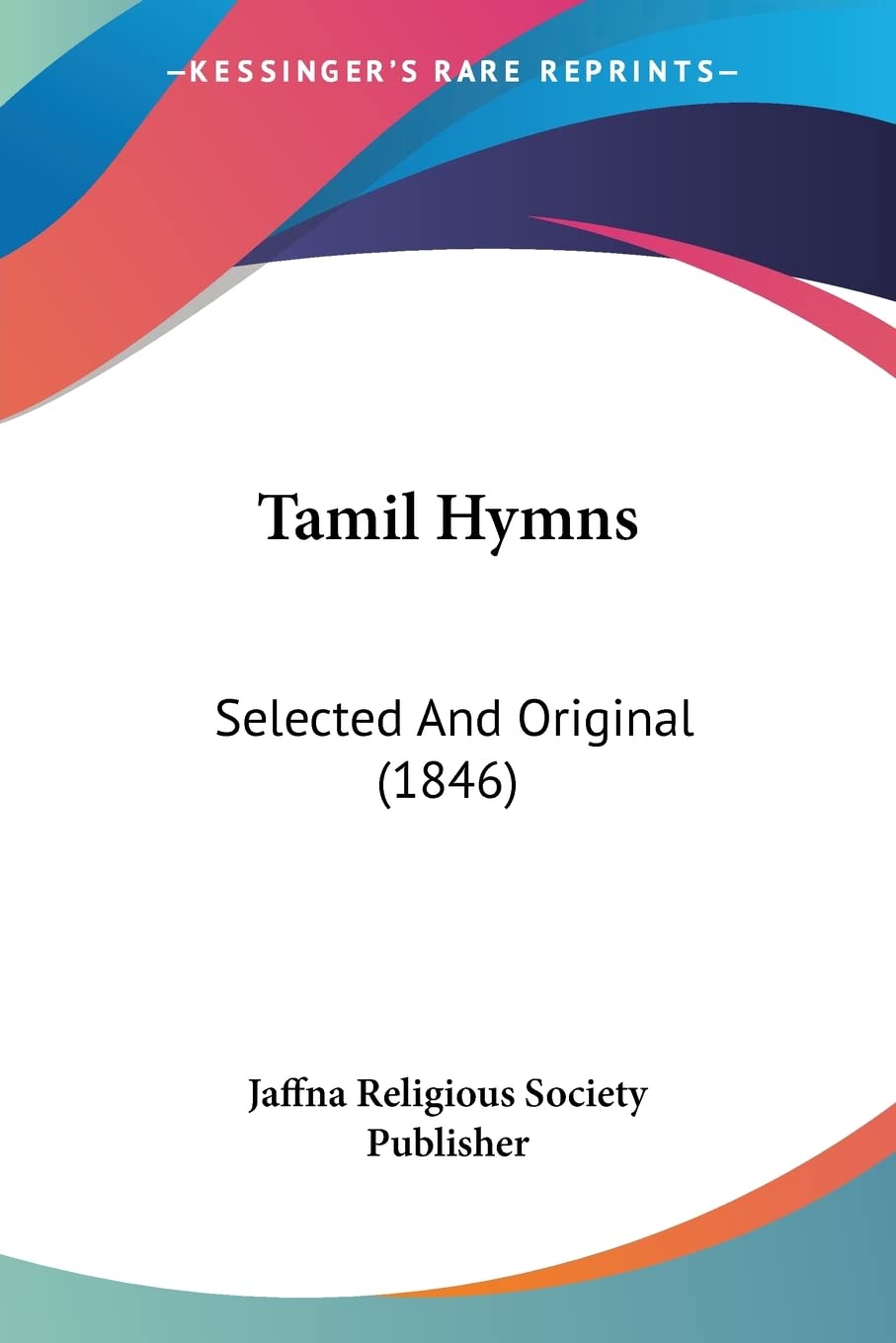 Tamil Hymns: Selected And Original (1846) (Spanish Edition)