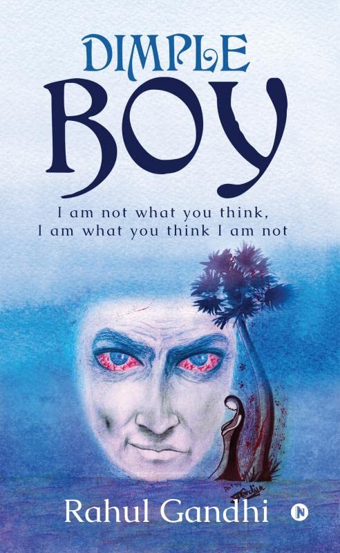 Dimple Boy : I Am Not What You Think, I Am What You Think I Am Not