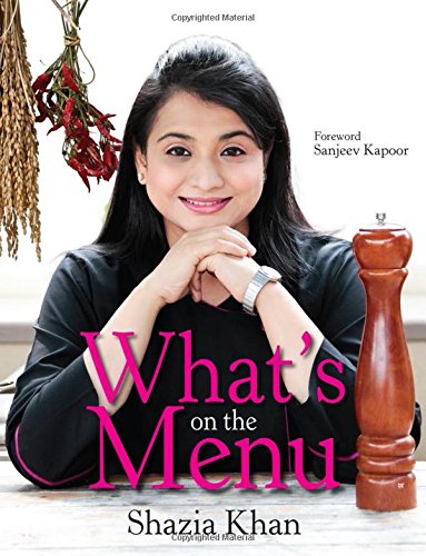 Shazia Khan : Whats on the Menu